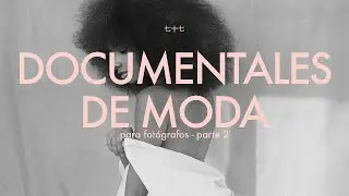 DOCUMENTALES de MODA para FOTÓGRAFOS  (Parte 2) - 七十七