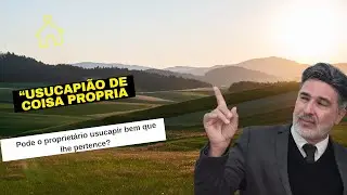 USUCAPIÃO -  USUCAPIÃO DE COISA PROPRIA | AULA 13/36