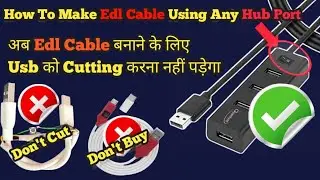 New Idea!🔥😃| Don't Cut Usb | Make Edl Cable Using Any Usb Hub Port By 