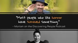 Mariam tackles the stigma of horror | Discovering People Podcast #3