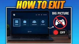 How to EXIT BIG PICTURE MODE on STEAM FULL GUIDE
