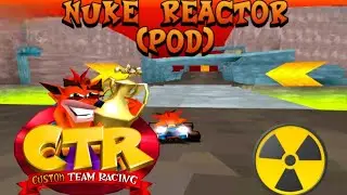 CTR Crash Team Racing: Nuke Reactor (POD) Custom Track By RipperRooTMUF