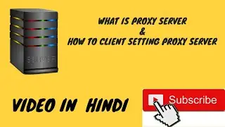 What is Proxy server & How Client setting proxy in Laptop/Desktop ( Hindi )
