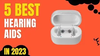 Top 5 BEST Hearing Aids in 2023