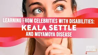 WIE 425.1 - Learning from Celebrities with Disabilities: Keala Settle and Moyamoya Disease