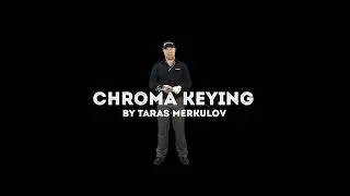 Chromakeying by Taras Merkulov