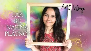 ARTVLOG | Přípravy na výstavu | Návod na napínání plátna | Art HAUL | va.laska.art