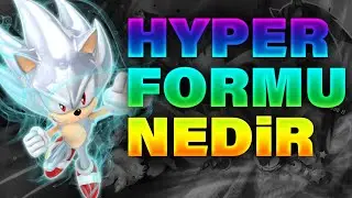 The Strongest Sonic Form! - What is Hyper Form?