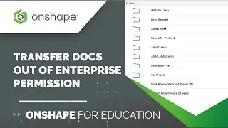 Tech Tip: Transfer Documents out of Enterprise Permission | Onshape for Education