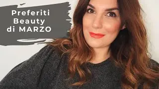 Preferiti BEAUTY di MARZO   || Federica Effe