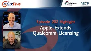 Apple Extends Qualcomm Licensing - Episode 202 - Six Five