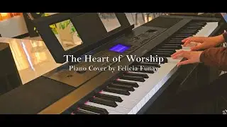The Heart of Worship | Piano Cover | Felicia Funay
