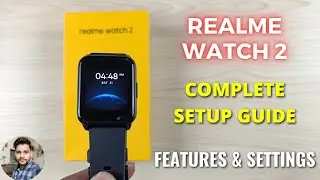 Realme Watch 2 : Complete Setup Guide | Settings & Features