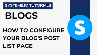 How to configure your blog's post list page | Systeme.io tutorials