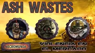 Necromunda Ash Wastes #4: Violencia en el Mercado
