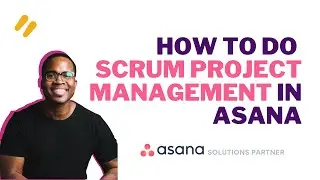 How To Do Scrum Project Management in ASANA 🚀