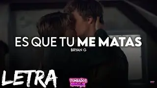 Es Que Tu Me Matas - Bryan G | Romanticas 2023 (LETRA/LIRYCS)
