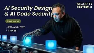 Webinar: AI Security Design and AI Code Security for End-to-End SDLC Protection