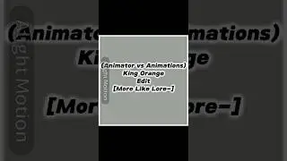 King Orange Edit #animatorvsanimation #shorts #edit #capcut #alightmotion