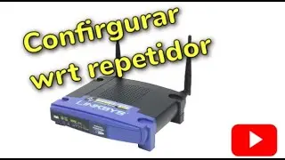 configurar router wrt54g como repetidor