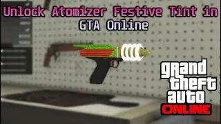 Unlock Atomizer & Festive Tint in GTA Online | GTAHaX for 1.52