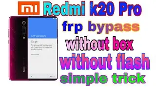 Redmi k20 Pro frp bypass without box / without flash