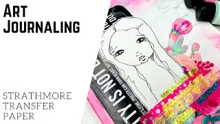 Art Journaling & Transfer Paper {Strathmore}