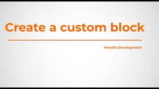Moodle 4.1 - Create a custom block (Moodle Development)