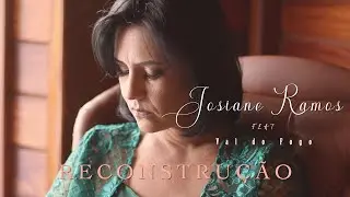RECONSTRUÇÃO  - Josiane Ramos(Clipe Oficial)