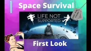 Life Not Supported First Look, Space Survival Gameplay Episode 1