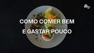 Como comer bem e gastar pouco | Refeições para toda a semana