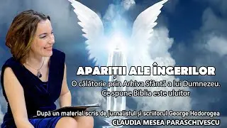 Apariții ale îngerilor * O călătorie prin Arhiva Sfântă a lui Dumnezeu. Ce spune Biblia este uluitor