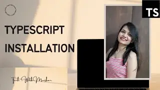 #1 Typescript Installation | Windows + Ubuntu + Mac | Tech With Muskan | Typescript Course