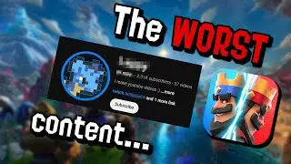 Watching the WORST Clash Royale videos....