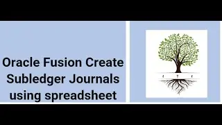 Oracle Fusion How to Create Subledger Journal using spreadsheet