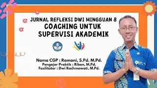 Jurnal Refleksi Dwi Mingguan 8 Coaching untuk Supervisi Akademik || Calon Guru Penggerak