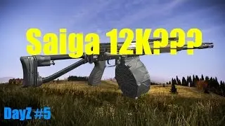 Dayz #5 Getting some action with the Saiga 12k 0.61