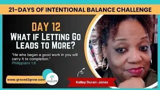 21-Day Intentional Balance - What If Letting Go Leads to More Challenge