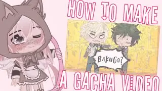 How to Make a Gacha Video! [Tips and Tricks]