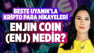 Enjin Coin (ENJ) Nedir? | Beste Uyanık'la Kripto Para Hikayeleri