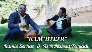 Kimbilir- Ramis Serhat & Aşık Maksut Feryadi (Official Music Video)