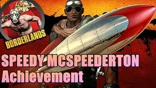 SPEEDY MCSPEEDERTON ACHIEVEMENT - BORDERLANDS
