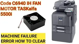 How To Clear Machine Failure C6940 Error in Taskalfa 5500i/4500i/3500i
