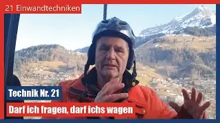 Darf ich fragen, darf ichs wagen - Einwandtechnik Nr. 21