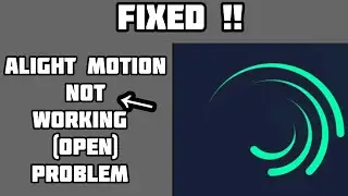 Fix Alight motion Not Working (open) Problem || GBM TECH