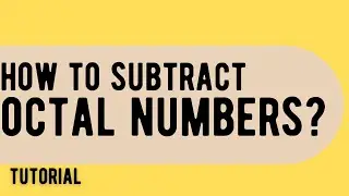 HOW TO SUBTRACT OCTAL NUMBERS?