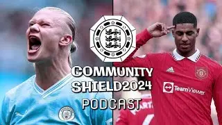 How did ManCity beat ManUnited? Community Shield 2024 Podcast.