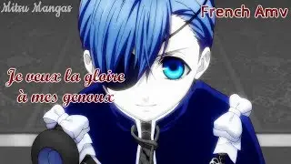 French Amv ♪ La Gloire à mes genoux ♪ (Speed Up) Ciel Phantomhive HD