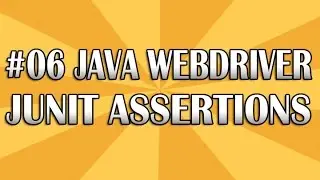 JUnit Selenium Webdriver Tutorial 06 (JUnit Assertions) | QAShahin