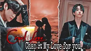 Cruel Love Chap 9 || K.TH & J.JK FF